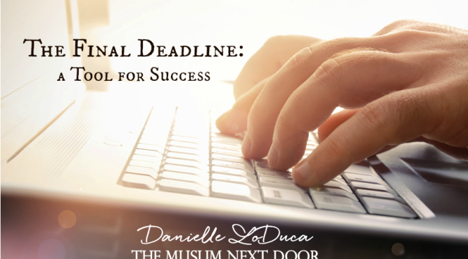 The Final Deadline:  A Tool For Success